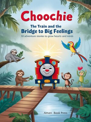 cover image of Choochie the Train and the Bridge to Big Feelings
